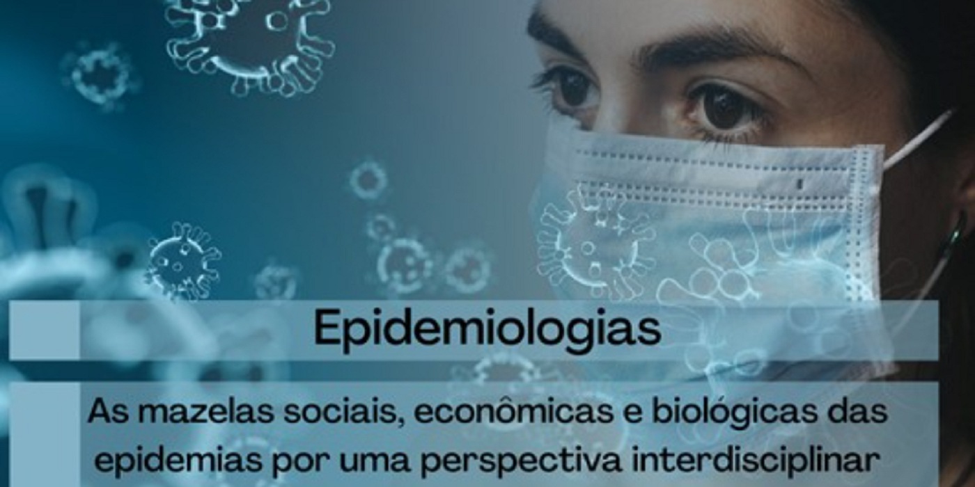 Imagem: Epidemiologias: As mazelas sociais, econômicas e biológicas das epidemias por uma perspectiva interdisciplinar