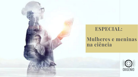Imagem Podcast Oxigênio produz episódio especial em homenagem ao dia Mundial das Mulheres e Meninas na Ciêncial