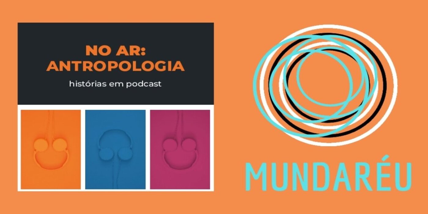 Imagem: Podcast Mundaréu prossegue com série de debates sobre antropologia